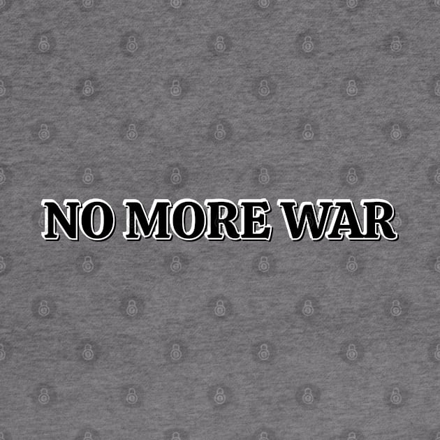 NO MORE WAR by InspireMe